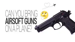 Can you bring Airsoft guns on a plane? 2026