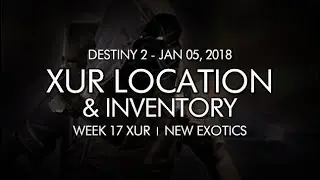 Destiny 2 - Xur Location & Inventory for 1-5-18 / January 5, 2018