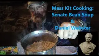 Cooking with a Mess Kit: US Senate Bean Soup & Senator Daniel Webster