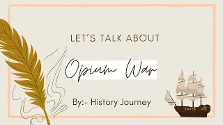 First Opium war & Second Opium war - Trade Deficits and the Macartney Embassy.