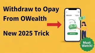 NEW! WITHDRAW FROM OWEALTH TO OPAY BALANCE (WORKING) 2025!