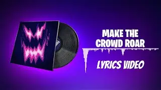 Fortnite Lobby Music - Make the Crowd Roar | Lyrics Video