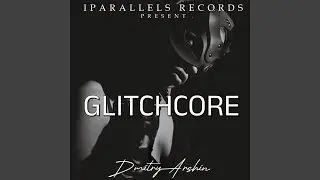 GlitchCore