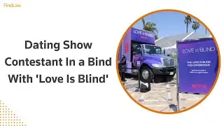 Dating Show Contestant In a Bind With 'Love Is Blind' | FindLaw