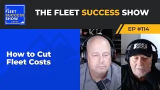 Episode 114: How to Cut Fleet Costs