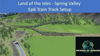 City Skylines - Land of the Isles Map - Spring Valley Ep6 Train Track Setup