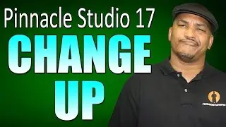 Pinnacle Studio 17 & 18 Ultimate - Change Up Tutorial