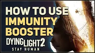 How to use Immunity Booster Dying Light 2