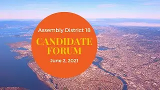 CA State Assembly District 18 Candidate Forum