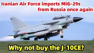 Почему ВВС Ирана вновь импортировали МиГ-29 из России вместо того, чтобы закупить J-10CE?