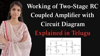 Working of Two-Stage RC Coupled Amplifier with Circuit Diagram | Explained in Telugu