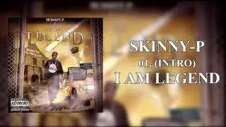 SKINNY-P 01. (INTRO) I AM LEGEND