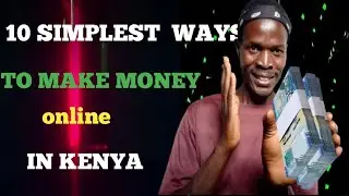 10 Simplest Ways To Make Money Online In Kenya