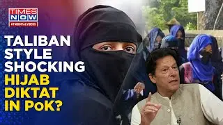 Pakistan Follows Taliban&rsquo;s Footsteps, Imran's PTI Demands Hijab In PoK Schools, Colleges, Faces Flak