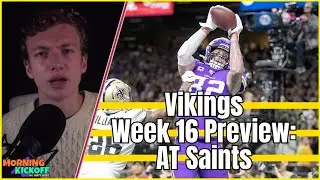 Vikings Week 16 Preview: AT Saints | MKO#0069