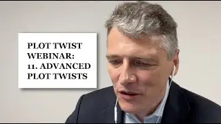 Superstar Screenwriters' Plot Twist Webinar, Part 11: Advanced Plot Twists