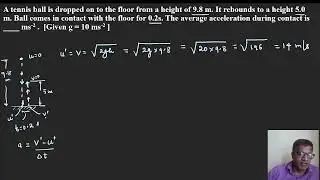 A tennis ball is dropped on to the floor from a height of 9.8 m  It rebounds to a height 5.0 m.