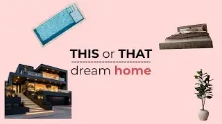 This or That - Dream Home!🏡