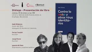 Presentaci&oacute;n de Contra lo woke y otros virus identitarios, con Ellakur&iacute;a, Toutain, De Pano y Ferrer