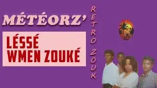 L&eacute;s&eacute; Mwen Zouk&eacute; Meteorz  R&eacute;tro Zouk