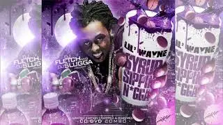 02. LIL' WAYNE SYRUP SIPPIN DJ FLETCH AND DJ SLUGGA (PART 2)
