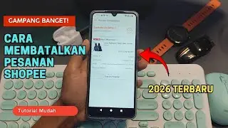 GAMPANG BANGET! Cara Membatalkan Pesanan Shopee 2026 Terbaru