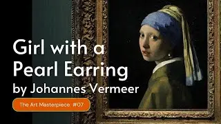 The Art masterpiece 7 :《Girl with a Pearl Earring》by Johannes Vermeer: The Mona Lisa of the North