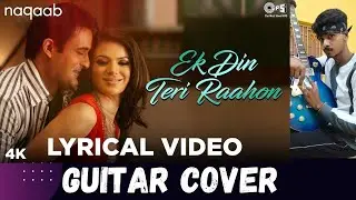 Ek Din Teri Raahon Mein | Naqaab | Love Song | Guitar Cover By Bapan Dey