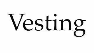 How to Pronounce Vesting