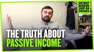 The Truth About Passive Income