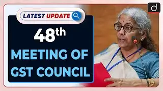 48th Meeting Of GST Council - Latest update | Drishti IAS English