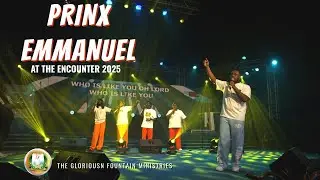 PRINX EMMANUEL MINISTRATION 🔥 | The Encounter 2025 (LIVE) Worship Experience