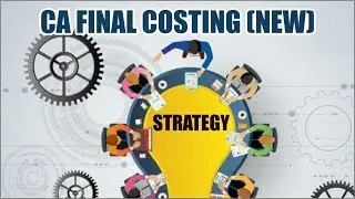 CA FINAL COSTING NEW SYLLABUS STRATEGY NOV 2019 by CA SANKALP KANSTIYA