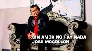 José Mogollón - Sin Amor No Hay Nada (Audio)