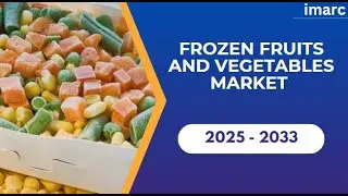 Frozen Fruits and Vegetables Market 2025-33 &ndash; Trends, Growth & Regional Insights