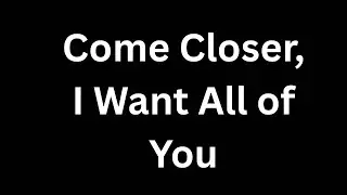 Come closer.I don&rsquo;t want distance tonight.❤️😍💕😘❤️😍💕😘🥰