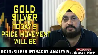 GOLD/SILVER TODAY'S MOVEMENT WILL BE.../ GOLD/SILVER LIVE ANALYSIS FOR 17th MARCH 2022.