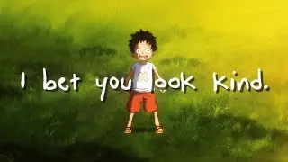 I bet you look kind | Luffy Edit (Let Down - Radiohead)