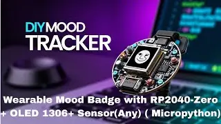Hands on skills project: Wearable Mood Badge with RP2040-Zero + OLED 1306+ Sensor(Any)( Micropython)