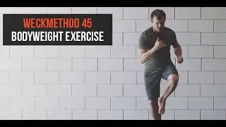 Functional Strength Training: WeckMethod 45 Bodyweight Exercise