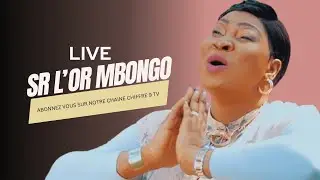 LOUANGE ET EXHORTATION AVEC SR LOR MBONGO