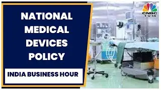 Medical Devices Get A New Fillip, Cabinet Approves National Medical Devices Policy | CNBC-TV18