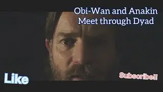 Obi-Wan Kenobi | Obi-wan meets Anakin through Force Dyad