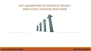 Key Assumptions of Portfolio Theory: What Every Investor Must Know