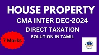 HOUSE PROPERTY CMA INTER || DEC 2024 SOLUTION IN TAMIL || #houseproperty #incometax #cmainter #tncma