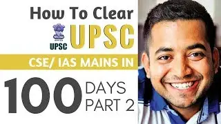 How To Clear UPSC CSE Mains in 100 days Part 2 by Roman Saini | IAS Preparation