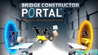 Bridge Constructor: Portal #2 Mehr Br&uuml;ckenwahnsinn