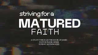 Striving for a Matured Faith- The Evil of Playing God | James 4:11-17