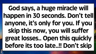 🧾God says, a huge miracle will happen in 30 seconds. If you skip it now, you'll suffer great losses