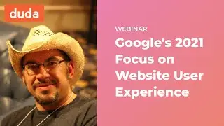 Google Wants Your Website to Focus on User Experience in 2021 | Duda + SIINDA Webinar